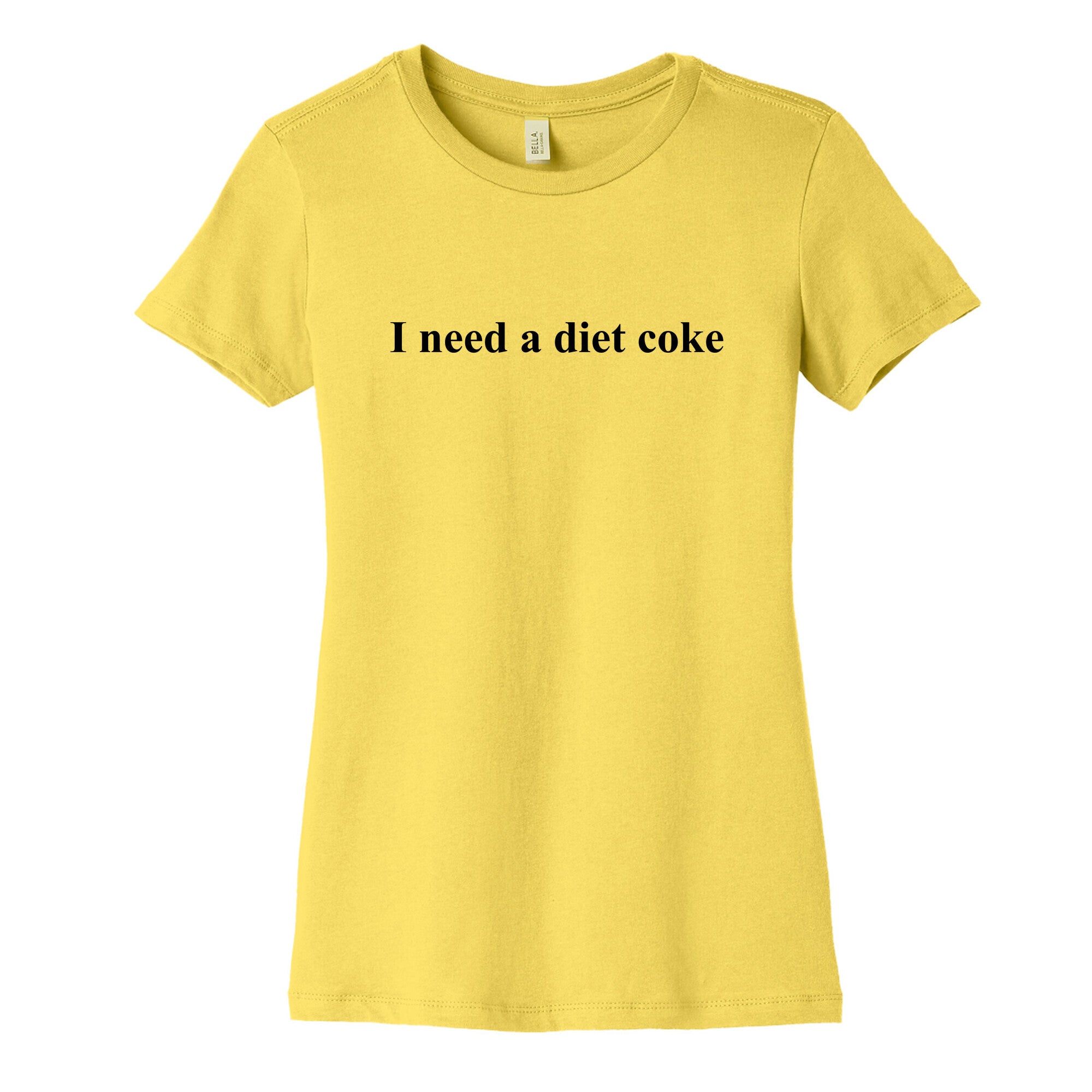 I Need A Diet Coke Womens Cotton Tee